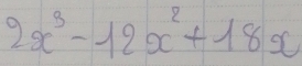 2x^3-12x^2+18x