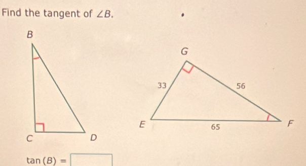 Find the tangent of ∠ B.
tan (B)=□