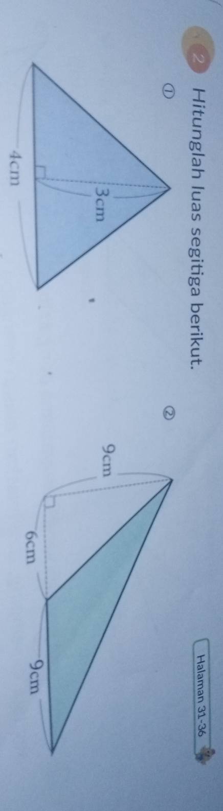 Hitunglah luas segitiga berikut. 
Halaman 31 - 36
②