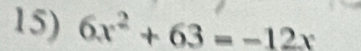 6x^2+63=-12x