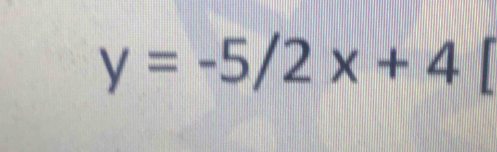 y=-5/2x+4[