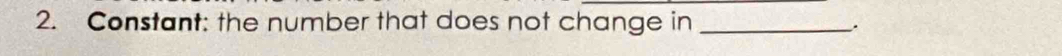 Constant: the number that does not change in_