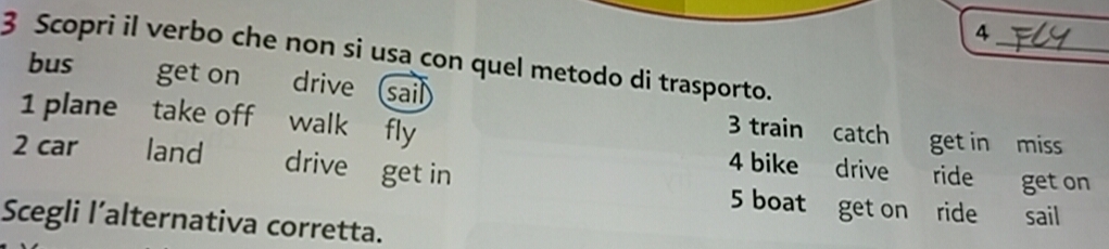 Risolto:4 _ 3 Scopri il verbo che non si usa con quel metodo di ...