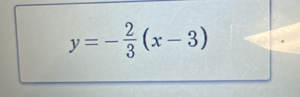 y=- 2/3 (x-3)