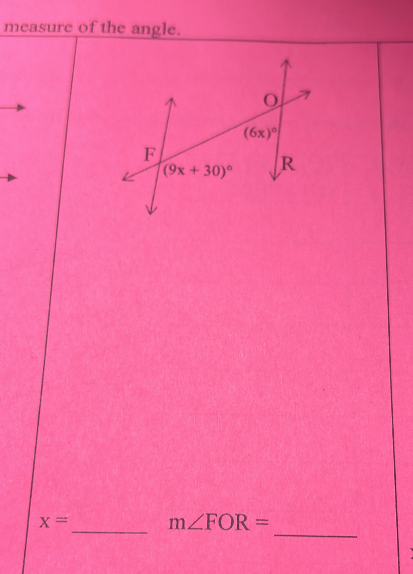 measure of the angle.
_
_
x=
m∠ FOR=