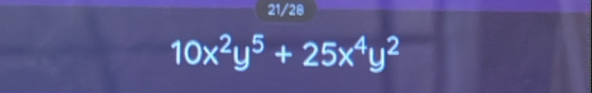 21/28
10x^2y^5+25x^4y^2