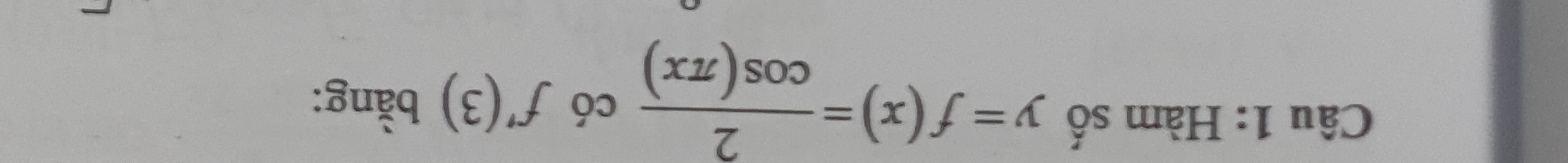 Hàm số
y=f(x)= 2/cos (π x)  có f'(3) bằng: