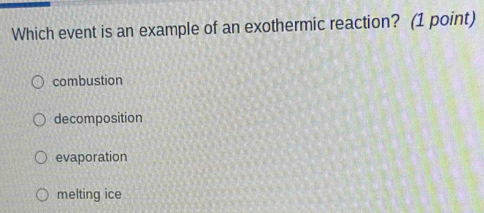 Solved: Which event is an example of an exothermic reaction? (1 point ...