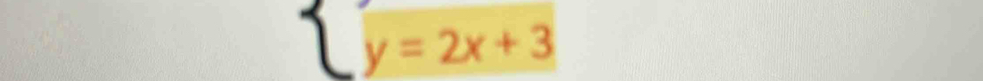 beginarrayl y=2x+3endarray.