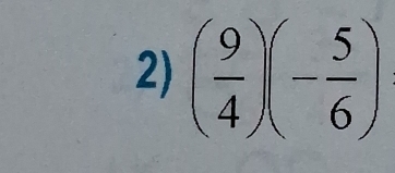 ( 9/4 )(- 5/6 )