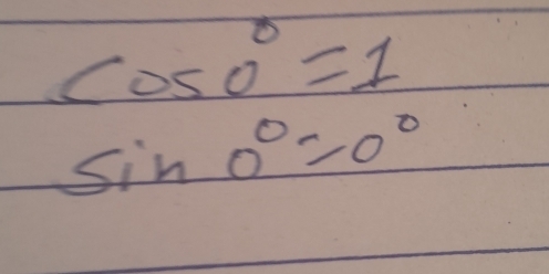 cos 0°=1
sin 0°=0°