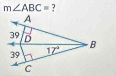 m∠ ABC= ?
A
39 D
39 17° B
C