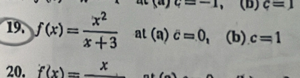 c=-1, (b)c=1
19. f(x)= x^2/x+3  at(a)c=0,(b)c=1
20. f(x)=frac x