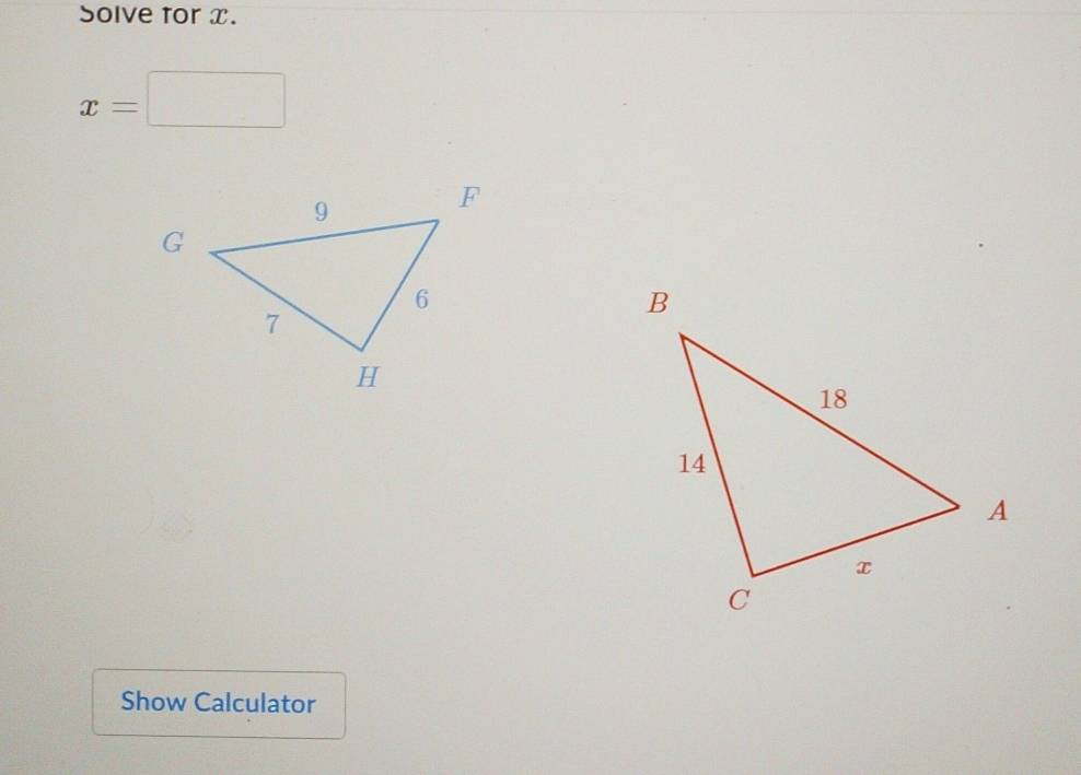 Solve tor x.
x=□
Show Calculator