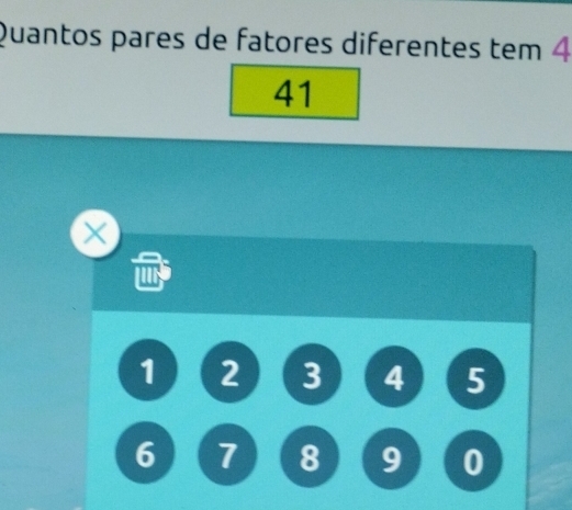 Resolvido:Quantos pares de fatores diferentes tem 4 41 X 1 2 3 4 5 6 7 ...