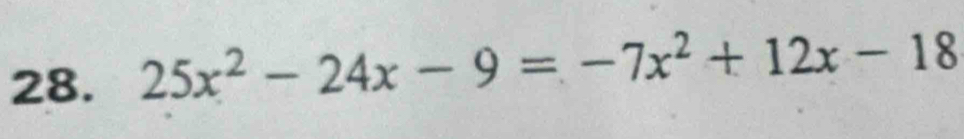 25x^2-24x-9=-7x^2+12x-18