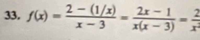 f(x)= (2-(1/x))/x-3 = (2x-1)/x(x-3) = 2/x^2 