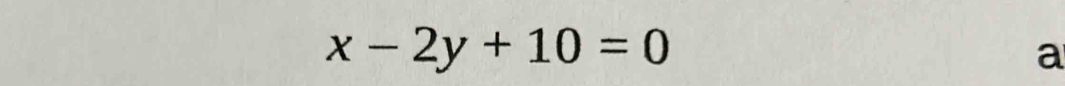 x-2y+10=0
a