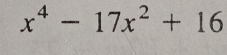 x^4-17x^2+16