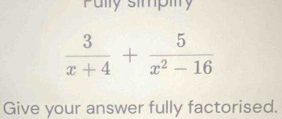 Puly simpilty
Give your answer fully factorised.