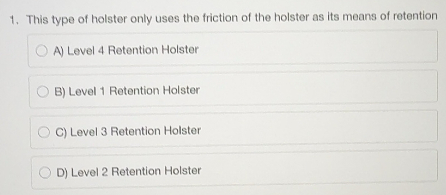 Solved: This type of holster only uses the friction of the holster as ...