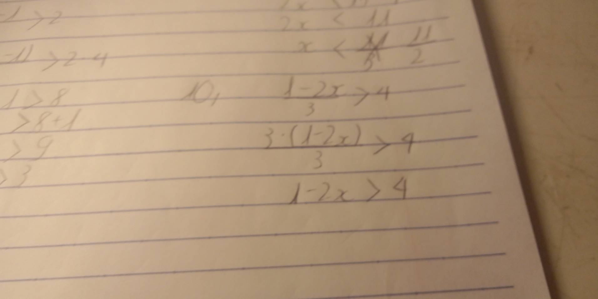 1to 2

2x<11</tex> 
11 2.4
x
1>8
10.  (1-2x)/3 >4
8+1
9
 (3· (1-2x))/3 >4
)
1-2x>4