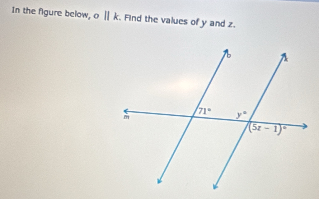 In the figure below, o||k. Find the values of y and z.