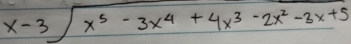 x-3sqrt(x^5-3x^4+4x^3-2x^2-3x+5)