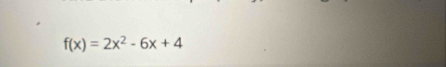 f(x)=2x^2-6x+4