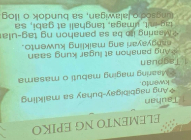 ELEMENTO NG EPIKO 
1 Tauhan 
Ang nagbibigay-buhay sa maikling 
kwento. 
Maaring maging mabuti o masama 
1.Tagpuan 
,+ Ang panahon at lugar kung saan 
nangyayari ang maikling kuwento. 
* Maaring ito ba sa panahon ng tag-ula 
tag-init, umaga, tanghali at gabi, sa 
lungsod o lalawigan, sa bundok o ilog