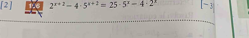 [2] 126 2^(x+2)-4· 5^(x+2)=25· 5^x-4· 2^x [- 3