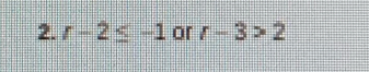 r-2≤ -1 or r-3>2