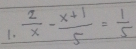  2/x - (x+1)/5 = 1/5 