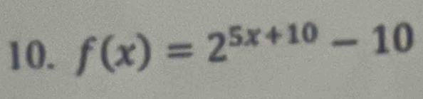 f(x)=2^(5x+10)-10