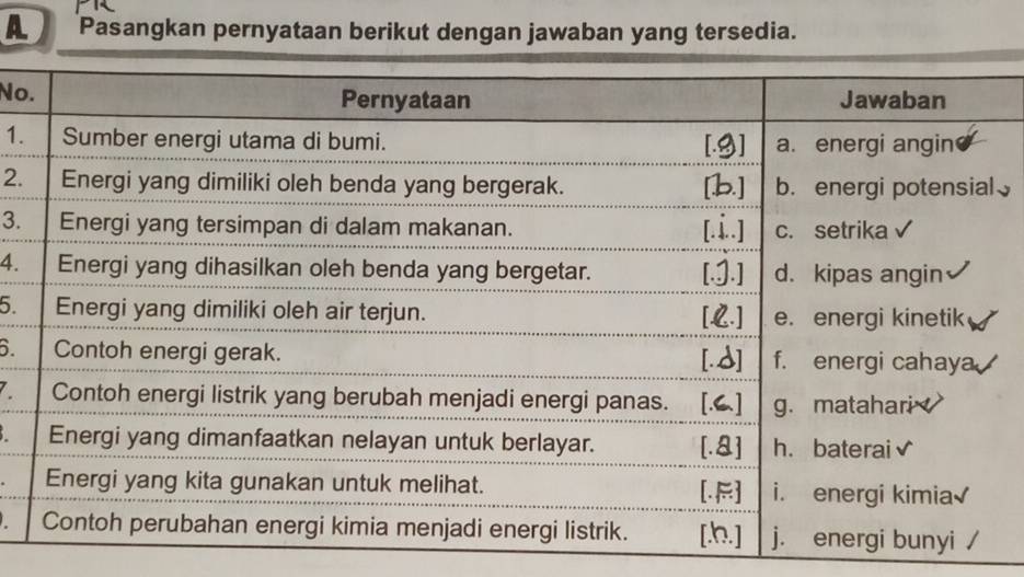 A Pasangkan pernyataan berikut dengan jawaban yang tersedia. 
No 
1. 
2.、 
3. 
4. 
5. 
6. 
7