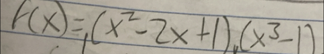 F(x)=,(x^2-2x+1), (x^3-1)