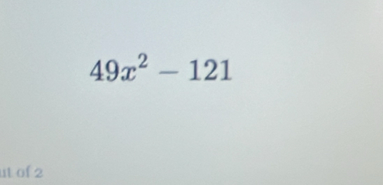 49x^2-121
ut of 2