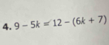 9-5k=12-(6k+7)