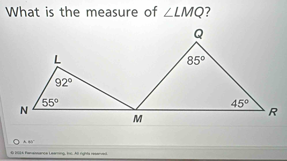 What is the measure of ∠ LMQ ?
A.83°
2024 Renaissance Learning, Inc. All rights reserved.