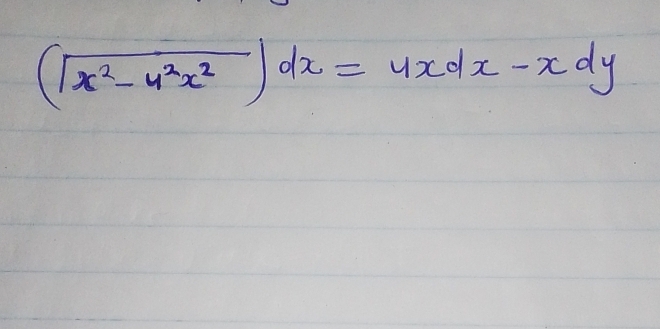 (sqrt(x^2-y^2x^2))dx=uxdx-xdy