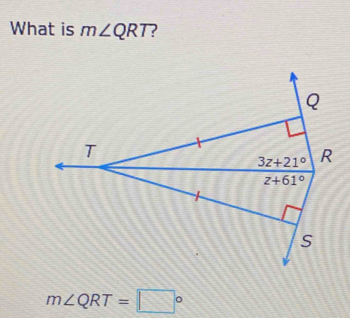 What is m∠ QRT ?
m∠ QRT=□°