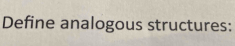 Define analogous structures: