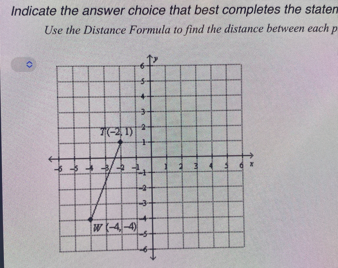 Indicate the answer choice that best completes the staten
Use the Distance Formula to find the distance between each p