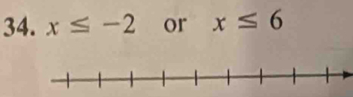 x≤ -2 or x≤ 6