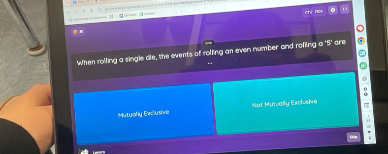 252F DD00N01Ng2%Redvidsms
Cg kcntschwens.tng bckmarks. E DefaMath 4 Etulastic
0717 1904
20
1to
When rolling a single die, the events of rolling an even number and rolling a '5' are
Mutually Exclusive Not Mutually Exclusive
53
US
。
Lenora