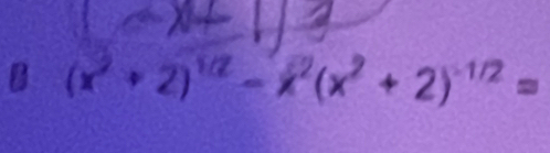 B (x +2)'' - x'(x' + 2) ' =