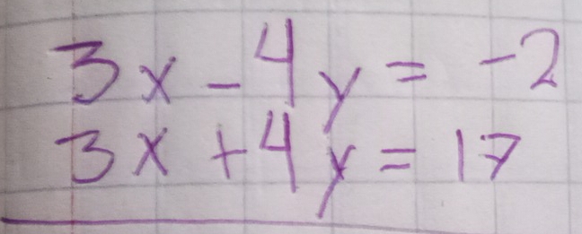 beginarrayr 3x-4y=-2 3x+4y=17endarray