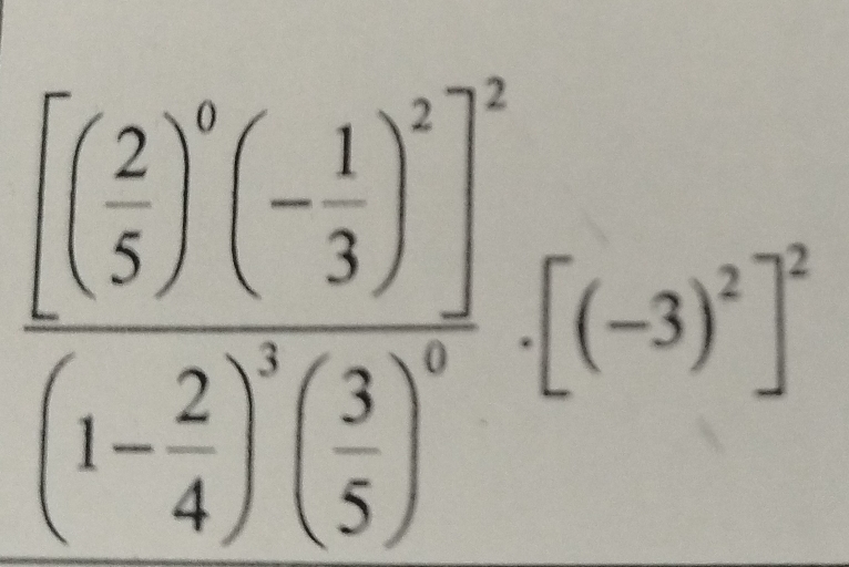 frac ( 2/5 )^3](1- 2/4 )^( 3/5[ 4)^3^(· 2)[(-3)^2^2]^^0