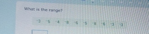 What is the range?
-3 -5 -4 -8 76 -5 ~8 -6 3 -3