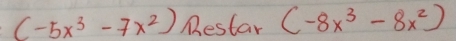 (-5x^3-7x^2) Mestar (-8x^3-8x^2)